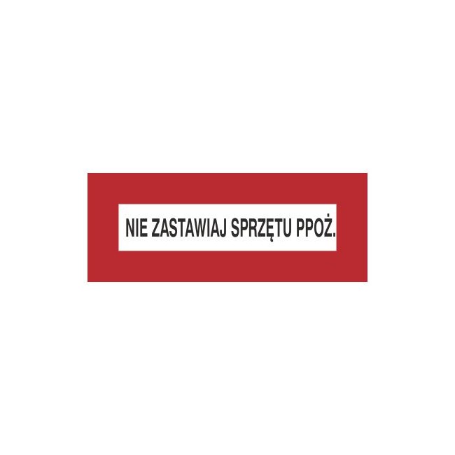 Znak nie zastawiaj sprzętu PPOŻ. (231-01)