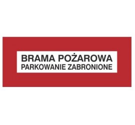 Znak brama pożarowa parkowanie zabronione (231-30)