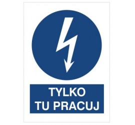 Znak tylko tu pracuj (430-09)