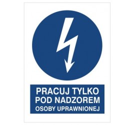 Znak pracuj tylko pod nadzorem osoby uprawnionej (430-10)