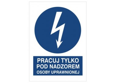 Znak pracuj tylko pod nadzorem osoby uprawnionej (430-10)