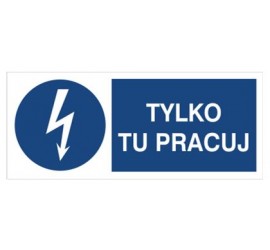 Znak tylko tu pracuj (430-09)