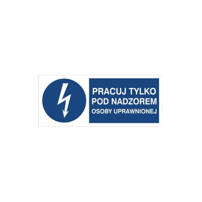 Znak pracuj tylko pod nadzorem osoby uprawnionej (430-10)