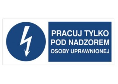 Znak pracuj tylko pod nadzorem osoby uprawnionej (430-10)