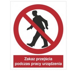 Znak zakaz przejścia podczas pracy urządzenia (602-01)