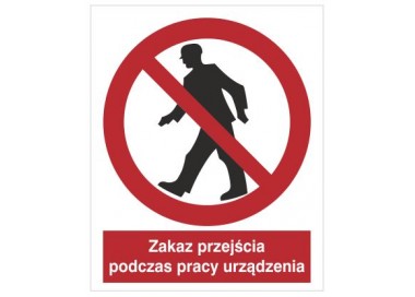 Znak zakaz przejścia podczas pracy urządzenia (602-01)