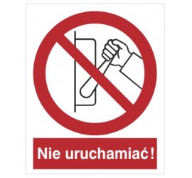 Znak zakaz uruchamiania maszyny, urządzenia (nie uruchamiać!) (608)