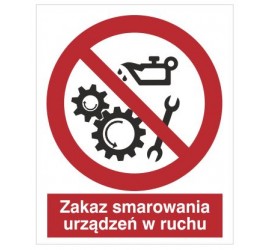 Znak zakaz smarowania urządzeń w ruchu (618)