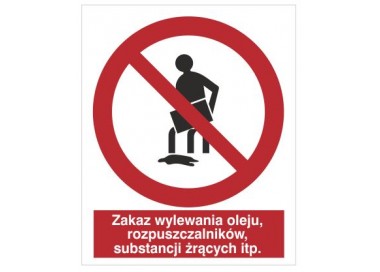 Znak zakaz wylewania oleju, rozpuszczalników, substancji żrących itp. (621)
