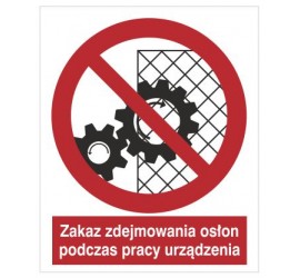 Znak zakaz zdejmowania osłon podczas pracy urządzenia (626)