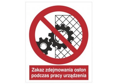 Znak zakaz zdejmowania osłon podczas pracy urządzenia (626)