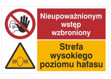 Znak nieupoważnionym wstęp wzbroniony. Strefa wysokiego poziomu hałasu (520-05)