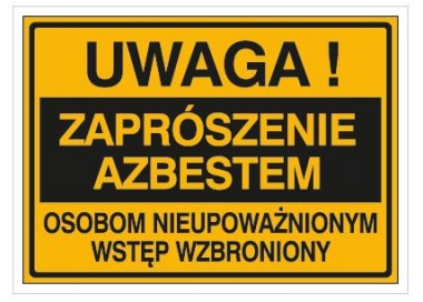 Uwaga! Zaprószenie azbestem osobom nieupoważnionym wstęp wzbroniony (319-73)