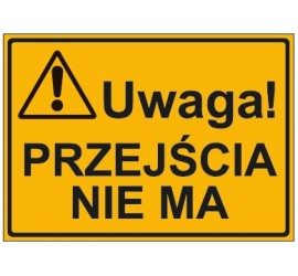 UWAGA! PRZEJŚCIA NIE MA (319-01)