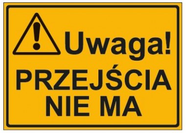 UWAGA! PRZEJŚCIA NIE MA (319-01)