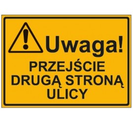 UWAGA! PRZEJŚCIE DRUGĄ STRONĄ ULICY (319-10)