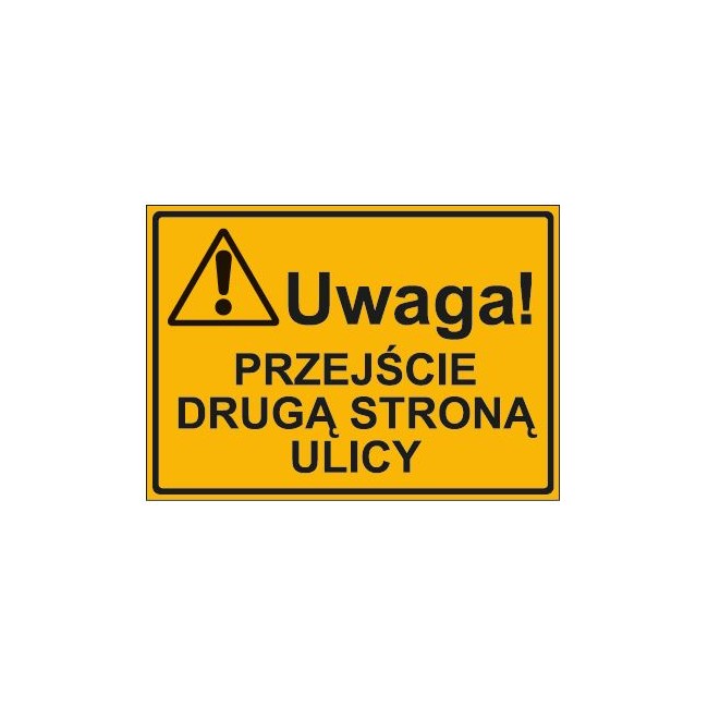 UWAGA! PRZEJŚCIE DRUGĄ STRONĄ ULICY (319-10)