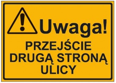 UWAGA! PRZEJŚCIE DRUGĄ STRONĄ ULICY (319-10)