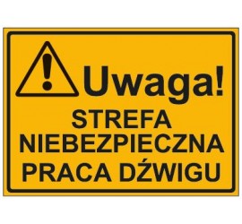 UWAGA! STREFA NIEBEZPIECZNA PRACY DŹWIGU (319-13)