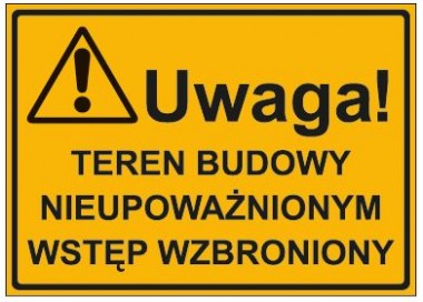 UWAGA! TEREN BUDOWY NIEUPOWAŻNIONYM WSTĘP WZBRONIONY (319-14)