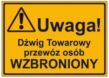 UWAGA! DŹWIG TOWAROWY PRZEWÓZ OSÓB WZBRONIONY (319-19)