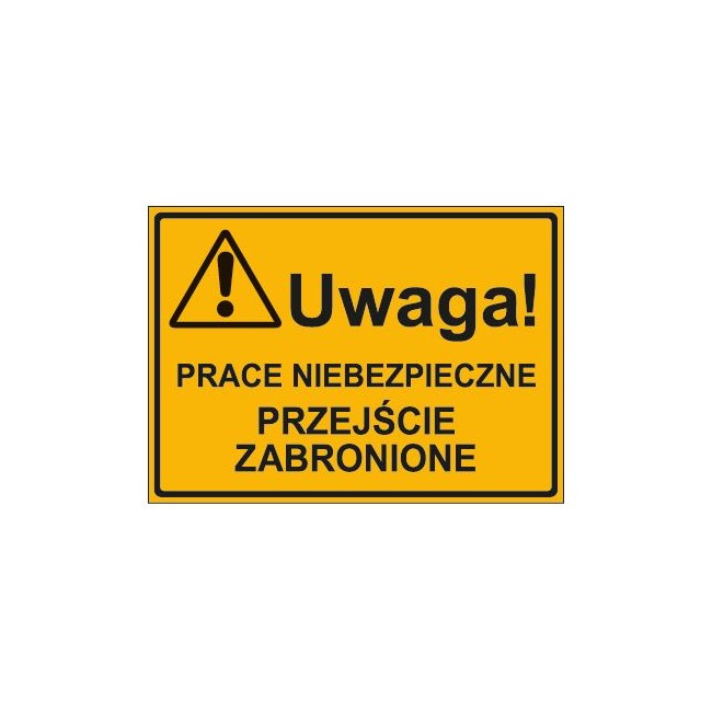 UWAGA! PRACE NIEBEZPIECZNE PRZEJŚCIE ZABRONIONE (319-24)