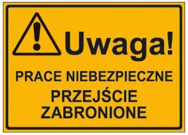 UWAGA! PRACE NIEBEZPIECZNE PRZEJŚCIE ZABRONIONE (319-24)