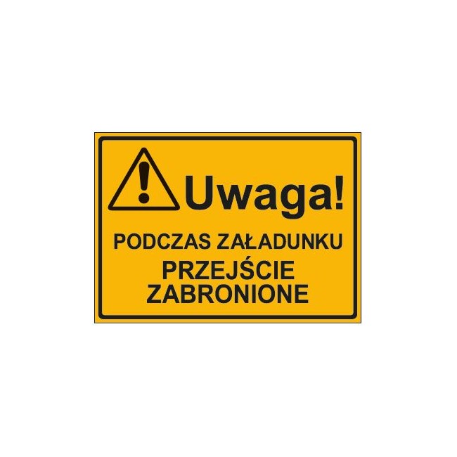 UWAGA! PODCZAS ZAŁADUNKU PRZEJŚCIE ZBRONIONE (319-26)