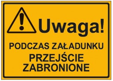 UWAGA! PODCZAS ZAŁADUNKU PRZEJŚCIE ZBRONIONE (319-26)