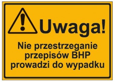 UWAGA! NIE PRZESTRZEGANIE PRZEPISÓW BHP PROWADZI DO WYPADKU (319-31)