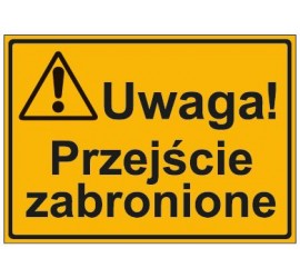 UWAGA! PRZEJŚCIE ZABRONIONE (319-34)