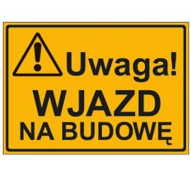 UWAGA! WJAZD NA BUDOWĘ (319-44)