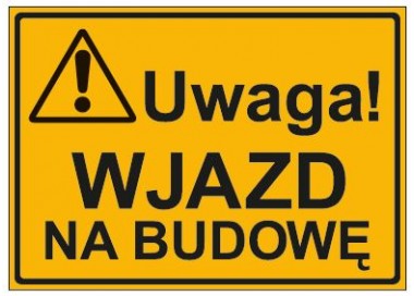 UWAGA! WJAZD NA BUDOWĘ (319-44)