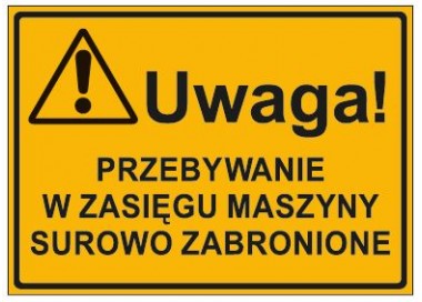 UWAGA! PRZEBYWANIE W ZASIĘGU MASZYNY SUROWO ZABRONIONE (319-51)