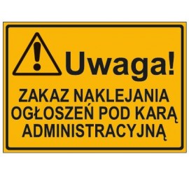 UWAGA! ZAKAZ NAKLEJANIA OGŁOSZEŃ POD KARĄ ADMINISTRACYJNĄ (319-52)