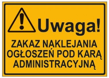 UWAGA! ZAKAZ NAKLEJANIA OGŁOSZEŃ POD KARĄ ADMINISTRACYJNĄ (319-52)