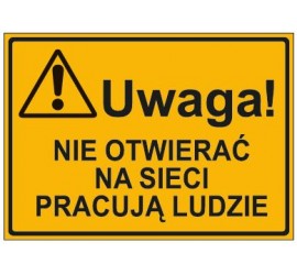 UWAGA! NIE OTWIERAĆ NA SIECI PRACUJĄ LUDZIE (319-55)