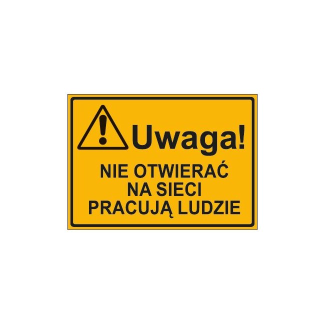 UWAGA! NIE OTWIERAĆ NA SIECI PRACUJĄ LUDZIE (319-55)