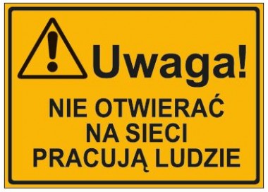 UWAGA! NIE OTWIERAĆ NA SIECI PRACUJĄ LUDZIE (319-55)