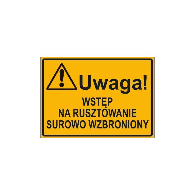 UWAGA! WSTĘP NA RUSZTOWANIE SUROWO WZBRONIONY (319-62)