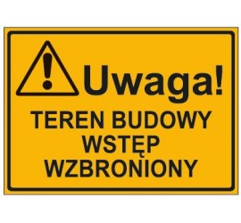 UWAGA! TEREN BUDOWY WSTĘP WZBRONIONY (319-63)