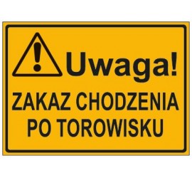 UWAGA! ZAKAZ CHODZENIA PO TOROWISKU (319-68)